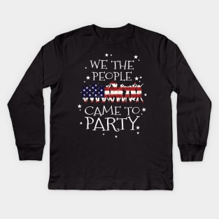 We the people came to party They Hate U.S Cuz They Ain't  U.S, American map and Flag, 4th of July, happy independence day God Bless America Kids Long Sleeve T-Shirt